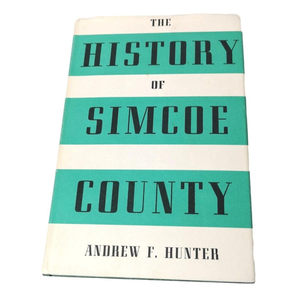 Ontario Local History of Simcoe County Andrew Hunter Book HC‎ DJ 1948